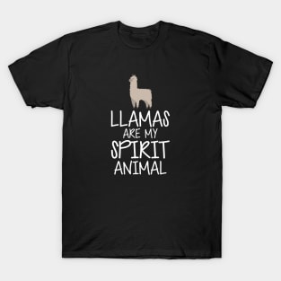 Llama - Llamas are my spirit animal w T-Shirt